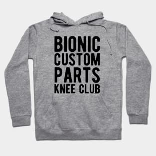 Knee Surgery - Bionic custom parts knee club Hoodie